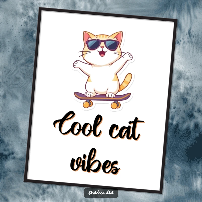A cheerful cat wearing sunglasses rides a skateboard backward with undeniable coolness on this funny poster.
