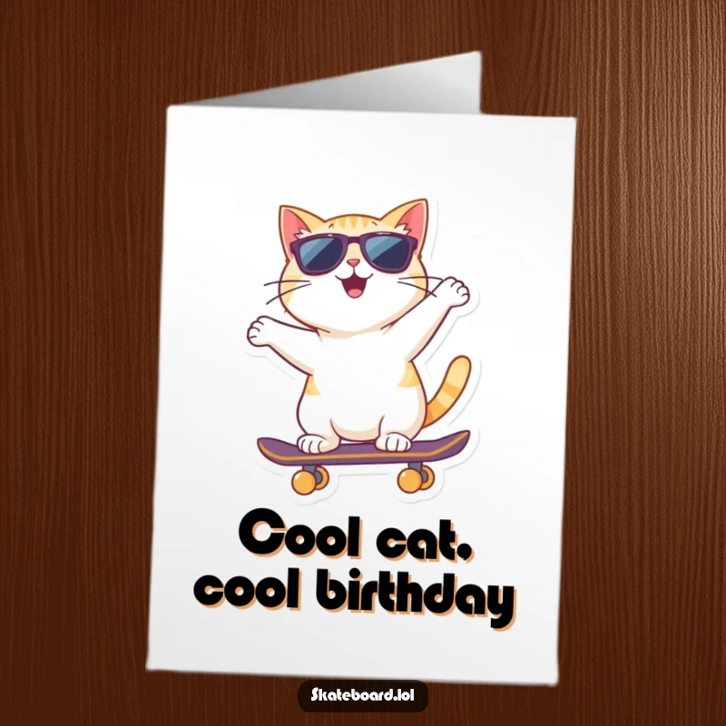 Funny Free Printable Birthday Card: Cheerful cat in sunglasses riding skateboard backward, cool birthday greeting, downloadable art.
